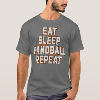 Handball Repeat Eat Sleep Handball T-Shirt