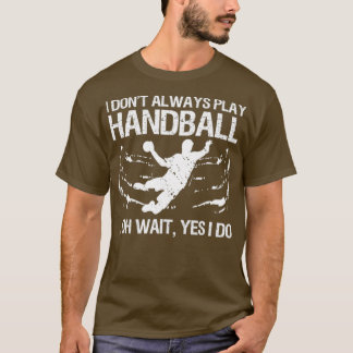 Handball Saying 1 T-Shirt