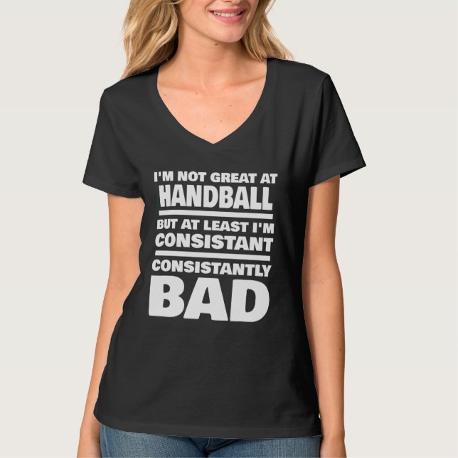 Handball Saying Consistantly Bad Handball Player T-Shirt (Front)