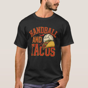 Handball Tacos Humor Funny for Men Women Players & T-Shirt