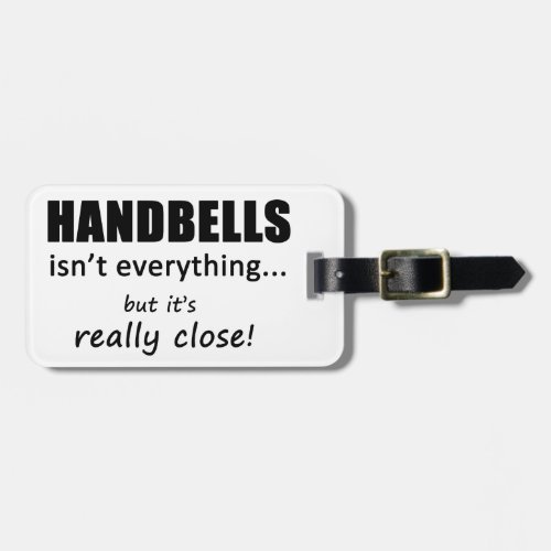 Handbells Isnt Everything Luggage Tag