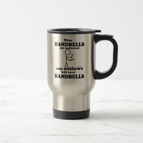Handbells Outlawed Travel Mug