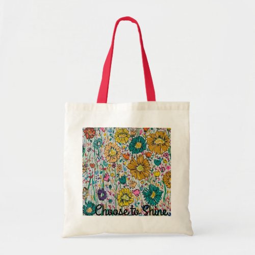 Handcrafted Art piece Choose to Shine Tote