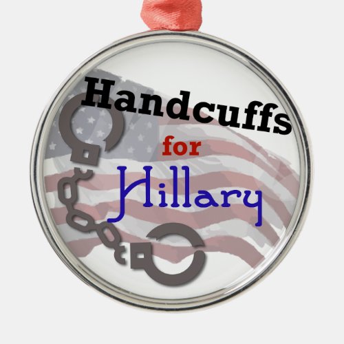 Handcuffs for HIllary Presidential Election Metal Ornament
