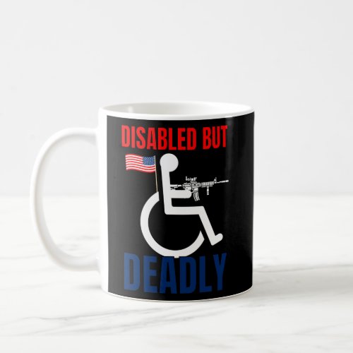 Handicap Disabled But Deadly Coffee Mug
