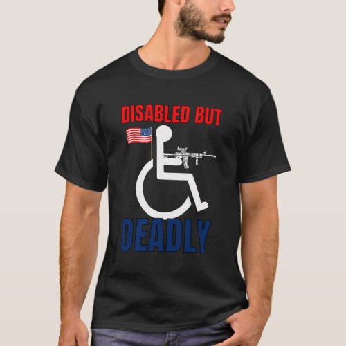 Handicap Disabled But Deadly T_Shirt