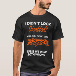 Handicap Humor Both Wrong Disabled Survivor Warrio T-Shirt
