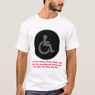 Handicapped Symbol - I Don't Put Myself Down T-Shirt