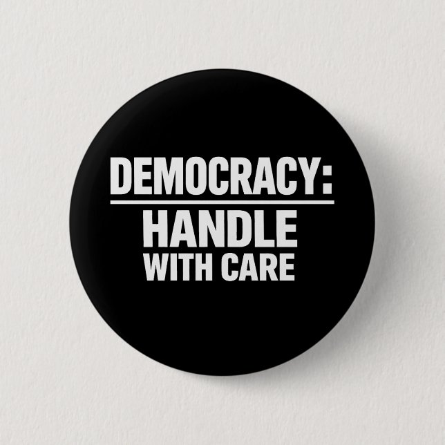 Handle Democracy With Care Button (Front)