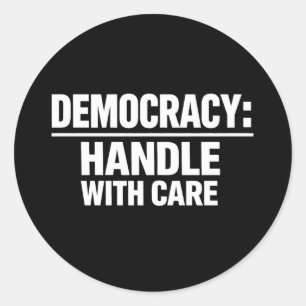 Handle Democracy With Care Classic Round Sticker