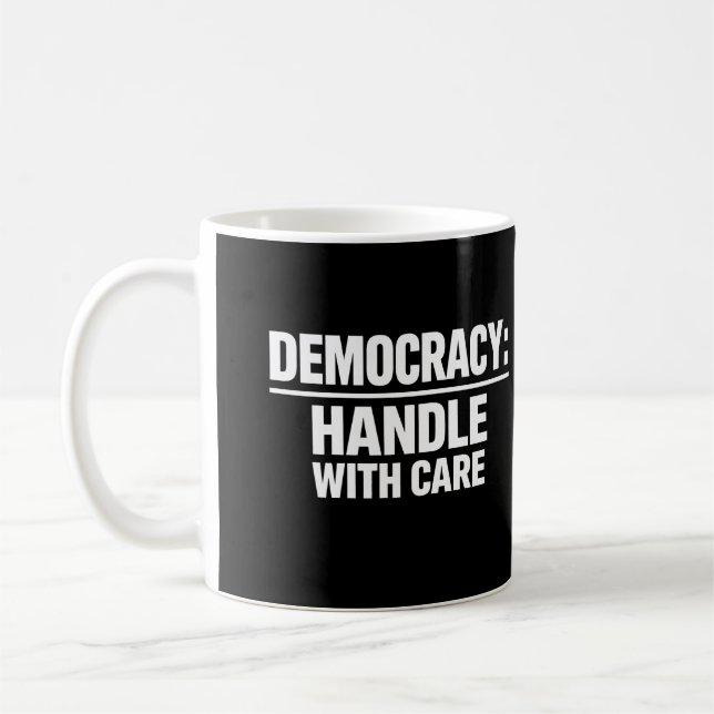 Handle Democracy With Care Coffee Mug (Left)