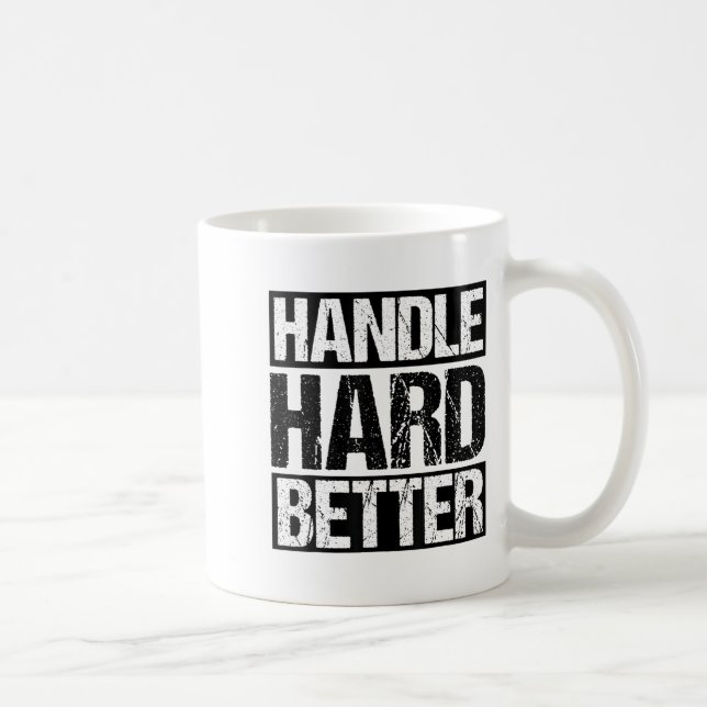 Handle Hard Better Motivational Sitivity Message  Coffee Mug (Right)