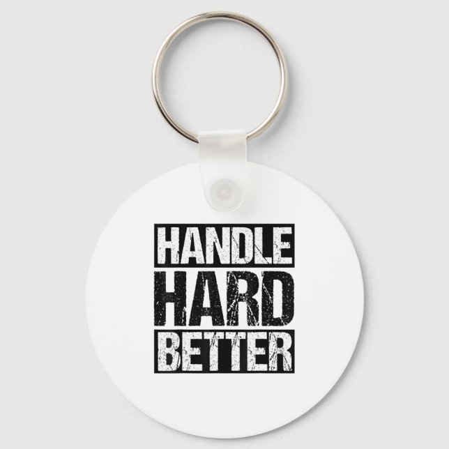 Handle Hard Better Motivational Sitivity Message  Keychain (Front)