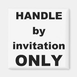 HANDLE invitation only Magnet