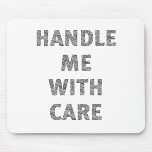 Handle Me With Care Mouse Pad