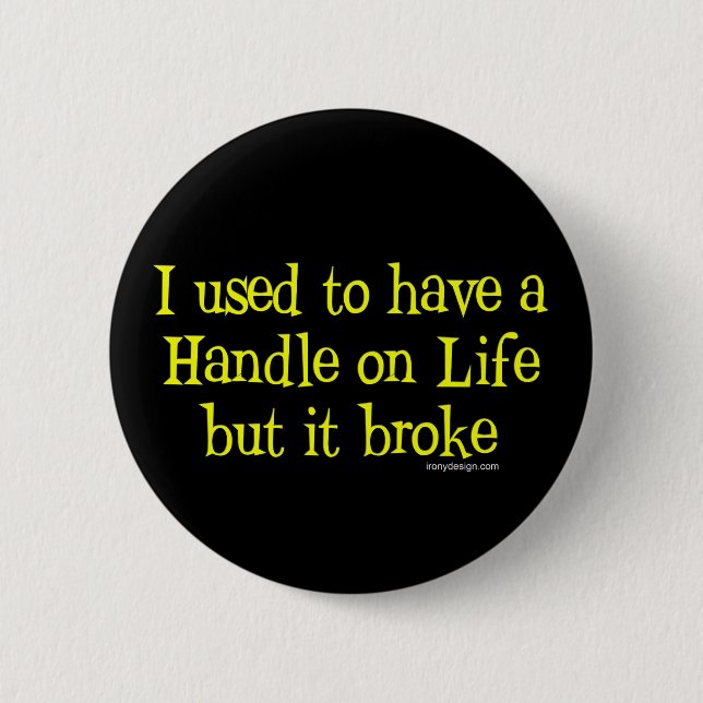 Handle on Life Humor Button (Front)