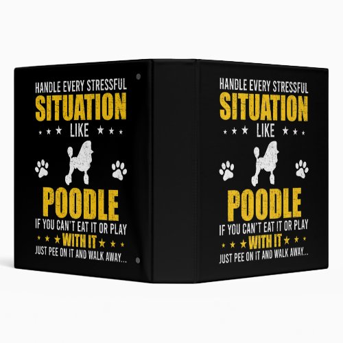 Handle Stressful Situation Poodle Dog Lovers  3 Ring Binder