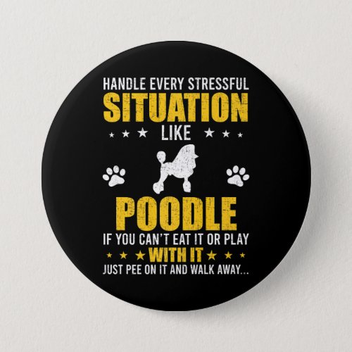 Handle Stressful Situation Poodle Dog Lovers  Button