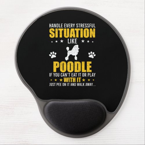 Handle Stressful Situation Poodle Dog Lovers  Gel Mouse Pad