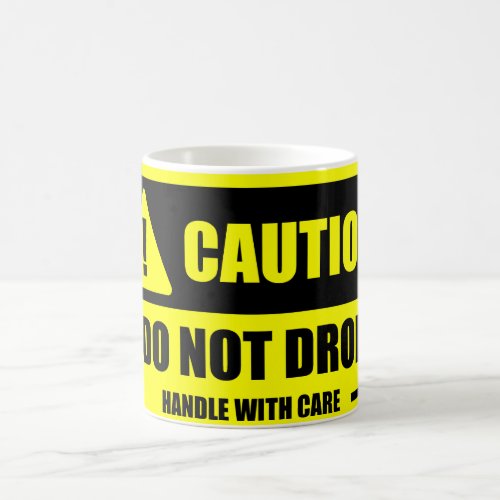 Handle With Care _ Caution Do Not Drop Mug