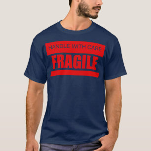 Handle with care Fragile T-Shirt