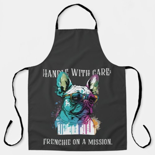Handle with care Frenchie on a mission  Apron