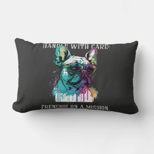 Handle with care Frenchie on a mission  Lumbar Pillow