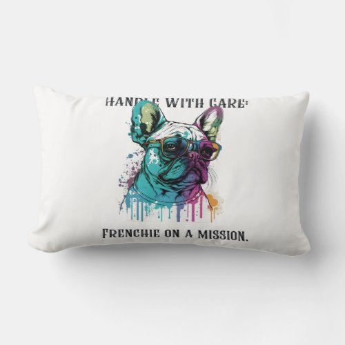 Handle with care Frenchie on a mission Lumbar Pillow