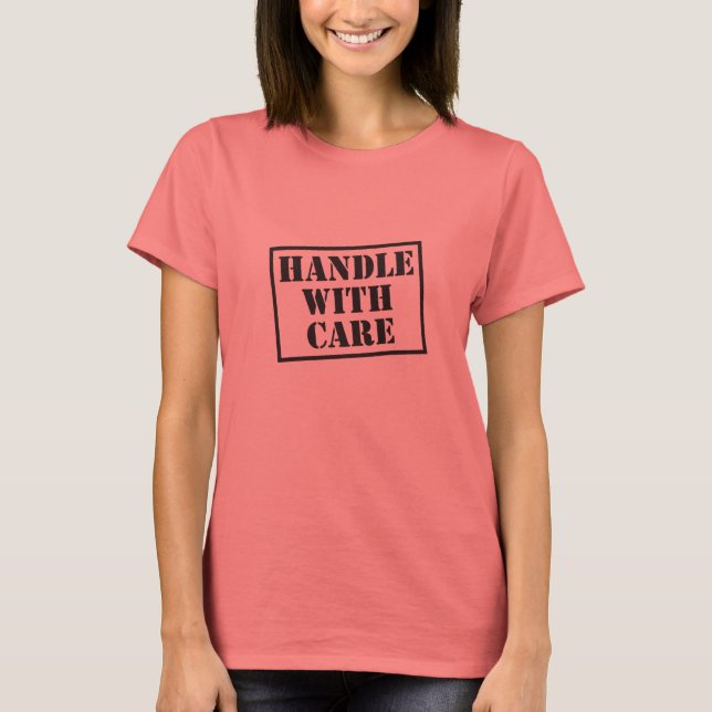 Handle with Care Shirt (Front)