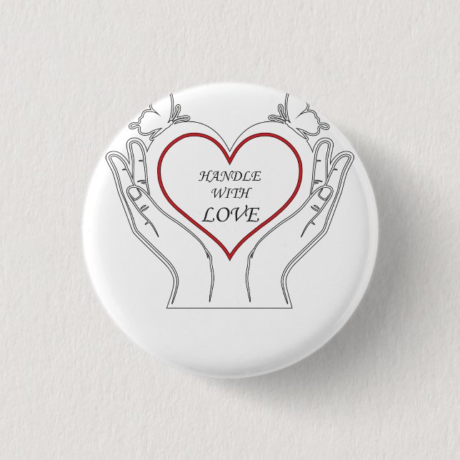 Handle With Love Button (Front)