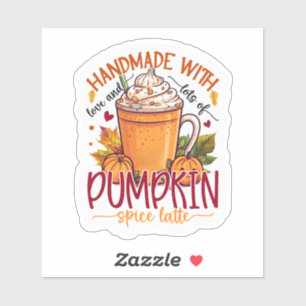 Handmade with lots of love and pumpkin spice latte sticker