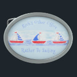 Handpainted Watercolor Sailboats Rather Be Sailing Belt Buckle<br><div class="desc">Handpainted Watercolor Sailboats Rather Be Sailing . PERSONALIZE</div>