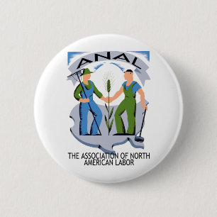 "Hands Across America"--Workers Unite for ANAL! Button