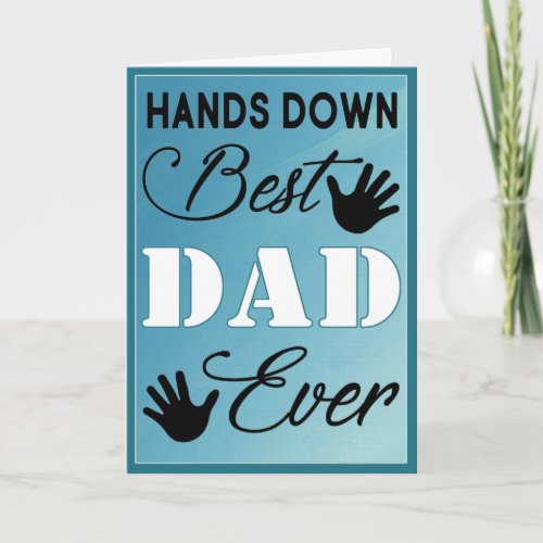Hands Down Best Dad Ever Fathers Day Card