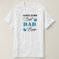 Hands Down Best Dad Ever Teal Hand Print T-Shirt