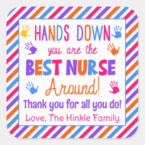 Hands Down You are the Best Nurse Around Square Sticker