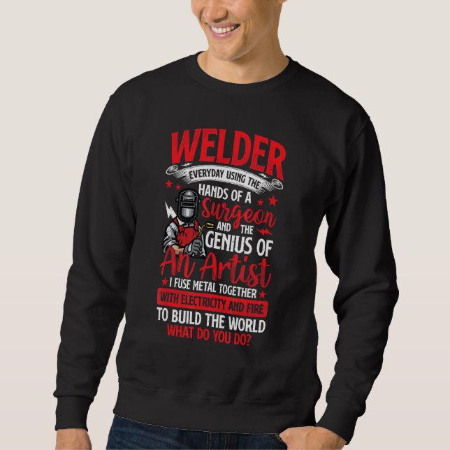 Hands Of A Surgeon Welder Funny Welding Men Women Sweatshirt (Front)