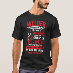 Hands Of A Surgeon Welder Funny Welding Men Women T-Shirt