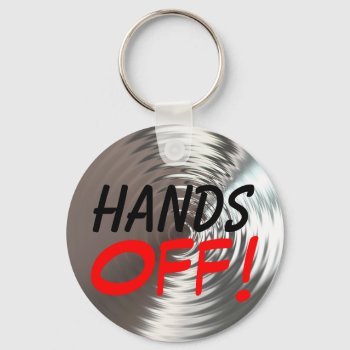 Hands Off! Keychain by mvdesigns at Zazzle