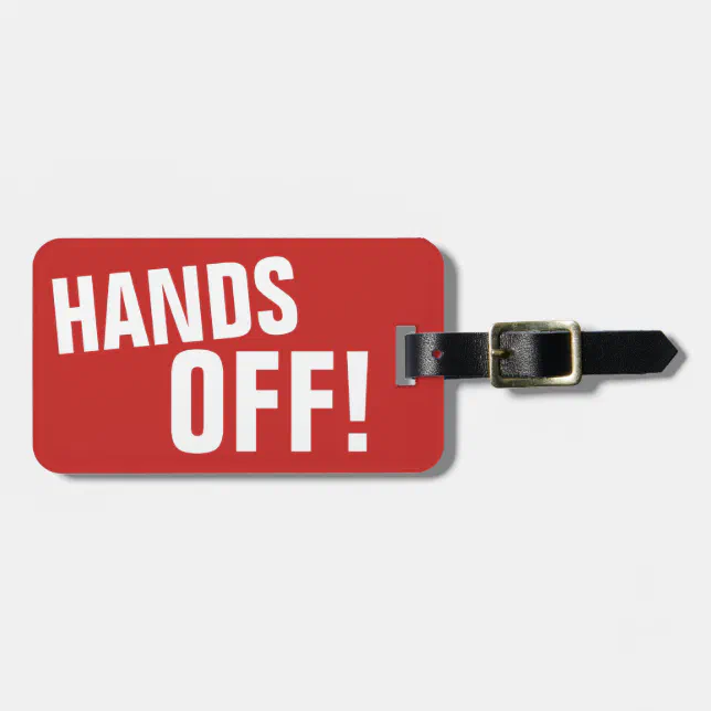 Hand Off Tagging HANDS OFF! LUGGAGE TAG | Zazzle