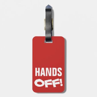 Hand Off Tagging HANDS OFF! LUGGAGE TAG | Zazzle