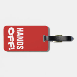 Hand Off Tagging HANDS OFF! LUGGAGE TAG | Zazzle