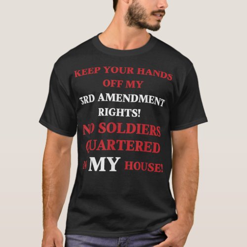 Hands off my 3rd Amendment Rights Sarcastic T_Shirt