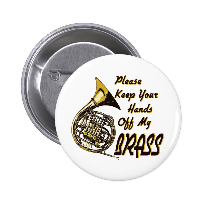 Hands off My Brass Pinback Buttons