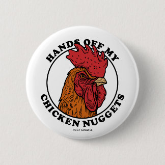 Hands Off My Chicken Nuggets Button