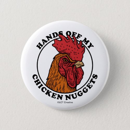 Hands Off My Chicken Nuggets Button