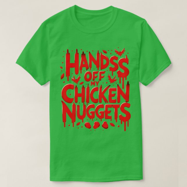 Hands Off My Chicken Nuggets Funny T-Shirt (Design Front)