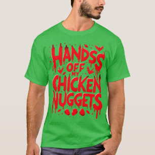 Hands Off My Chicken Nuggets Funny T-Shirt