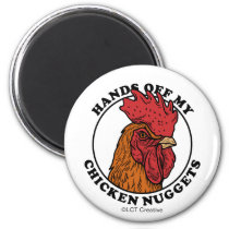 Hands Off My Chicken Nuggets Magnet