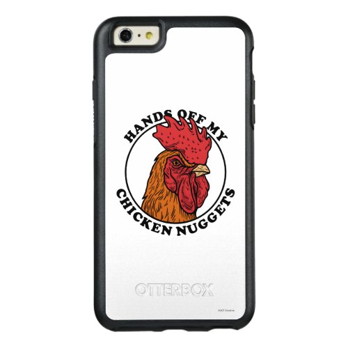 Hands Off My Chicken Nuggets OtterBox iPhone 66s Plus Case